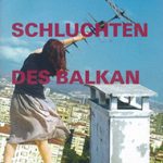 In den Schluchten des Balkan - Eine Reportage / In the Gorges of the Balkans: A Report