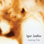 Taming Fire: Igor Josifov