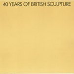40 Години британска скулптура / 40 Years of British Sculpture